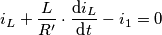 i_L + \frac{L}{R^\prime} \cdot \frac{\text{d}i_L}{\text{d}t} - i_1=0