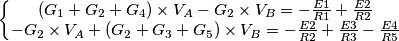 \left\{\begin{matrix}
(G_1+G_2+G_4)\times{V_A} - G_2\times{V_B} = -\frac{E1}{R1} + \frac{E2}{R2} & \\ 
-G_2\times{V_A} + (G_2+G_3+G_5)\times{V_B} = -\frac{E2}{R2} + \frac{E3}{R3} - \frac{E4}{R5} & 
\end{matrix}\right.