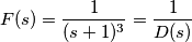 F(s)=\frac{1}{(s+1)^3}=\frac{1}{D(s)}