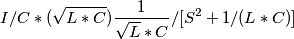 {I}/{C}*(\sqrt{L*C})\frac{1}{\sqrt L*C } /[S^{2}+1/(L*C)]