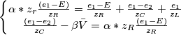 \left\{\begin{matrix}
\alpha*z_r\frac{(e_1-E)}{z_R} = \frac{e_1-E}{z_R}+ \frac{e_1-e_2}{z_C}+ \frac{e_1}{z_L}& & & \\
\frac{(e_1-e_2)}{z_C} -\beta \bar{V}=\alpha*z_R \frac{(e_1-E)}{z_R} & & &
\end{matrix}\right. \left\{\begin{matrix}
\alpha*z_r\frac{(e_1-E)}{z_R} = \frac{e_1-E}{z_R}+ \frac{e_1-e_2}{z_C}+ \frac{e_1}{z_L}& & & \\
\frac{(e_1-e_2)}{z_C} -\beta \bar{V}=\alpha*z_R \frac{(e_1-E)}{z_R} & & &
\end{matrix}\right.