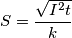 S = \frac{\sqrt{I^2t}}{k}
