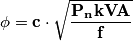 \mathbf{\phi =c\cdot \sqrt{\frac{P_{n}kVA}{f}}}