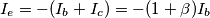 I_e = - ( I_b + I_c ) = - ( 1 + \beta ) I_b I_e = - ( I_b + I_c ) = - ( 1 + \beta ) I_b