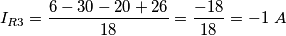 I_{R3} = \frac {6-30-20+26}{18} = \frac {-18}{18} = -1\ A