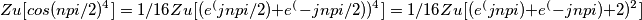 Zu[cos(npi/2)^4]=1/16Zu[(e^(jnpi/2)+e^(-jnpi/2))^4]=1/16Zu[(e^(jnpi)+e^(-jnpi)+2)^2]