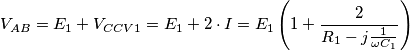 V_{AB}=E_{1}+V_{CCV1}=E_{1}+2\cdot I=E_{1}\left( 1+\frac{2}{R_{1}-j\frac{1}{\omega C_{1}}} \right)