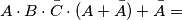 A\cdot B\cdot \bar{C}\cdot(A+\bar{A})+\bar{A}= A\cdot B\cdot \bar{C}\cdot(A+\bar{A})+\bar{A}=