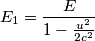 \[E_{1}=\frac{E}{1-\frac{u^{2}}{2c^{2}}}\]