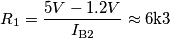{R_1} = \frac{5V - 1.2V} {I_{\text{B2}}} \approx 6\text{k}3