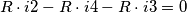 R\cdot i2-R\cdot i4-R\cdot i3=0 R\cdot i2-R\cdot i4-R\cdot i3=0