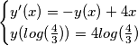 \begin{cases} y'(x)=-y(x)+4x &\\ y(log(\frac{4}{3}))=4log(\frac{4}{3}) & \end{cases}