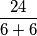 \frac{24}{6+6}