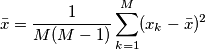 \bar{x} = \frac{1}{M(M-1)}\sum_{k=1}^M (x_k-\bar{x})^2