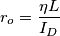 r_o = \frac{\eta L}{I_D}