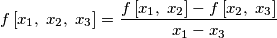 f\left[ x_{1},\; x_{2},\; x_{3} \right]=\frac{f\left[ x_{1},\; x_{2} \right]-f\left[ x_{2},\; x_{3} \right]}{x_{1}-x_{3}}