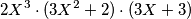 2X^{3}\cdot (3X^{2}+2)\cdot (3X+3)