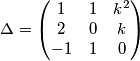 \Delta=\begin{pmatrix}
1 & 1 & k^2\\ 
2 & 0 & k\\ 
-1 & 1 & 0
\end{pmatrix}