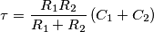 \tau = \frac{R_1 R_2}{R_1+R_2} \, (C_1+C_2)