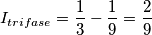 I_{trifase}= \frac {1} {3} -\frac {1} {9}= \frac {2} {9} I_{trifase}= \frac {1} {3} -\frac {1} {9}= \frac {2} {9}