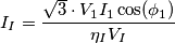 I_I = \frac{\sqrt 3 \cdot V_1 I_1 \cos(\phi_1)}{\eta_I V_I} I_I = \frac{\sqrt 3 \cdot V_1 I_1 \cos(\phi_1)}{\eta_I V_I}
