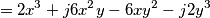 =2x^{3}+j6x^{2}y-6xy^{2}-j2y^{3} =2x^{3}+j6x^{2}y-6xy^{2}-j2y^{3}