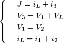 \[\begin{cases} & \ J=i_L+i_3 \\ & \ V_3=V_1+V_L \\ & \ V_1=V_2 \\ & \ i_L=i_1+i_2 \end{cases}\]