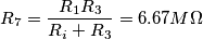 R_7=\frac{R_1R_3}{R_i+R_3}=6.67M\Omega R_7=\frac{R_1R_3}{R_i+R_3}=6.67M\Omega