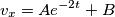 v_{x}=Ae^{-2t}+B
