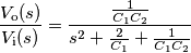 \frac{V_\text{o}(s)}{V_\text{i}(s)} = \frac{\frac{1}{C_1C_2}}{s^2 + \frac{2}{C_1} + \frac{1}{C_1C_2}}