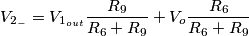 V_{2_-} = V_{1_{out}}\frac{R_9}{R_6 + R_9} + V_o\frac{R_6}{R_6+R_9}