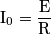 \text{I}_{0}=\frac{\text{E}}{\text{R}} \text{I}_{0}=\frac{\text{E}}{\text{R}}