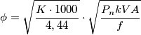 \phi =\sqrt{\frac{K\cdot 1000}{4,44}}\cdot \sqrt{\frac{P_{n}kVA}{f}}