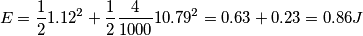 E=\frac{1}{2}1.12^2+\frac{1}{2}\frac{4}{1000}10.79^2=0.63+0.23=0.86 J
