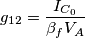 g_{12}  = \frac{I_{C_0}}{\beta_fV_A}