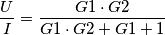 \frac{U}{I}=\frac{G1\cdot G2}{G1\cdot G2+G1+1}