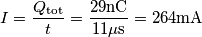 I=\frac{Q_\text{tot}}{t}=\frac{29\mathrm{nC}}{11\mathrm{\mu s}}=264\mathrm{mA} I=\frac{Q_\text{tot}}{t}=\frac{29\mathrm{nC}}{11\mathrm{\mu s}}=264\mathrm{mA}
