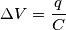 \Delta V = \frac{q}{C}