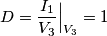 D = \frac{I_1}{V_3}\Big|_{V_3} = 1 D = \frac{I_1}{V_3}\Big|_{V_3} = 1