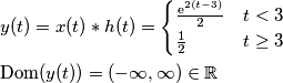 \begin{aligned}
& y(t) = x(t) * h(t) = \begin{cases}
{\text e^{2(t-3)}\over 2} & t < 3\\
{1 \over 2} & t \geq 3 \end{cases}\\
& \mathrm{Dom}(y(t)) = (-\infty,\infty) \in \mathbb R
\end{aligned} \begin{aligned}
& y(t) = x(t) * h(t) = \begin{cases}
{\text e^{2(t-3)}\over 2} & t < 3\\
{1 \over 2} & t \geq 3 \end{cases}\\
& \mathrm{Dom}(y(t)) = (-\infty,\infty) \in \mathbb R
\end{aligned}