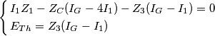 \left\{ \begin{align}
  & I_{1}Z_{1}-Z_{C}(I_{G}-4I_{1})-Z_{3}(I_{G}-I_{1})=0 \\ 
 & E_{Th}=Z_{3}(I_{G}-I_{1}) \\ 
\end{align} \right.