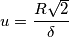 u = \frac{R\sqrt{2}}{\delta} u = \frac{R\sqrt{2}}{\delta}
