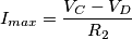 I_{max}=\frac{V_{C}-V_{D}}{R_{2}} I_{max}=\frac{V_{C}-V_{D}}{R_{2}}