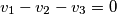 v_{1}-v_{2}-v_{3}=0 v_{1}-v_{2}-v_{3}=0