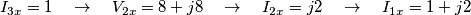 I_{3x}=1\quad \to \quad V_{2x}=8+j8\quad \to \quad I_{2x}=j2\quad \to \quad I_{1x}=1+j2