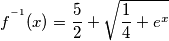 f^{^{-1}}(x)=\frac{5}{2}+\sqrt{\frac{1}{4}+e^{x}}