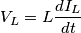 V_{L}=L{\frac{dI_{L}}{dt}} V_{L}=L{\frac{dI_{L}}{dt}}