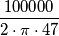 \frac{100000}{2 \cdot \pi \cdot 47 } \frac{100000}{2 \cdot \pi \cdot 47 }