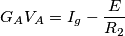 G_A V_A = I_g - \frac{E}{R_2} G_A V_A = I_g - \frac{E}{R_2}