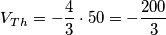V_{Th}=-\frac{4}{3}\cdot 50=-\frac{200}{3}